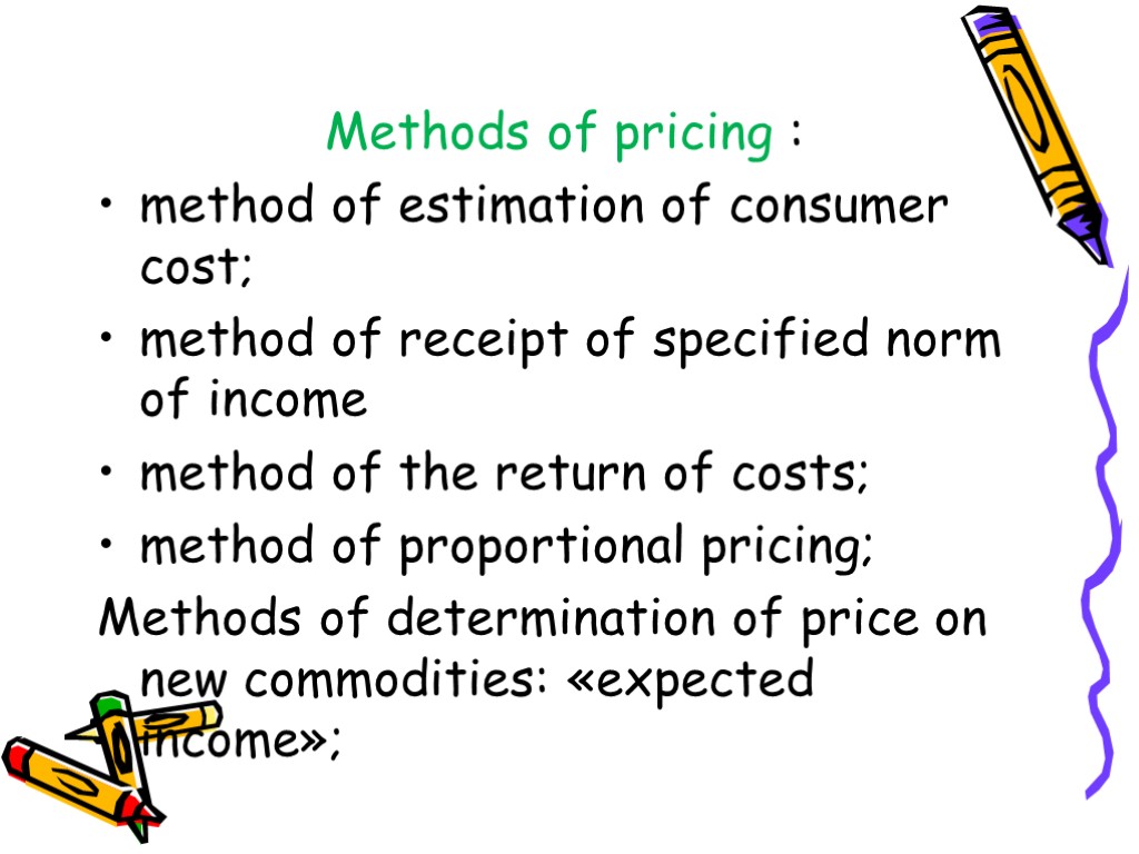 Methods of pricing : method of estimation of consumer cost; method of receipt of